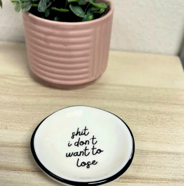 Sh*t I Don't Want To Lose | Ring Dish