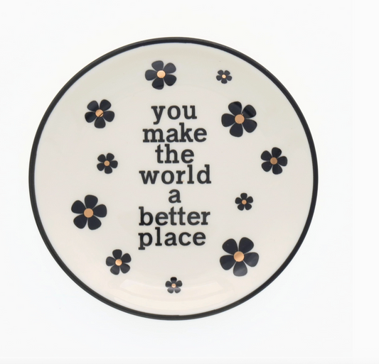 You Make The World A Better Place | Ring Dish